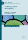 Governing Gender Equality Policy : Pathways in a Changing Nordic Welfare State - Book