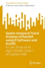Spatio-temporal Trend Analysis of Rainfall using R Software and ArcGIS : A Case Study of an Agro-climatic Zone-1 of Gujarat, India - eBook