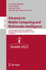 Advances in Mobile Computing and Multimedia Intelligence : 21st International Conference, MoMM 2023, Denpasar, Bali, Indonesia, December 4–6, 2023, Proceedings - Book