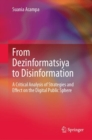 From Dezinformatsiya to Disinformation : A Critical Analysis of Strategies and Effect on the Digital Public Sphere - eBook
