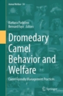 Dromedary Camel Behavior and Welfare : Camel Friendly Management Practices - Book