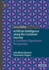 Artificial Intelligence along the Customer Journey : A Customer Experience Perspective - Book