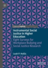 Instrumental Social Justice in Higher Education : Eight Surveys for Workplace Bullying and Social Justice Research - Book