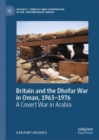 Britain and the Dhofar War in Oman, 1963-1976 : A Covert War in Arabia - eBook