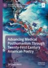 Advancing Medical Posthumanism Through Twenty-First Century American Poetry - Book