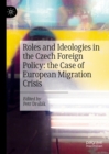 Roles and Ideologies in the Czech Foreign Policy: the Case of European Migration Crisis - eBook