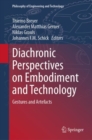 Diachronic Perspectives on Embodiment and Technology : Gestures and Artefacts - eBook