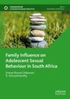Family Influence on Adolescent Sexual Behaviour in South Africa - Book