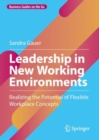 Leadership in New Working Environments : Realizing the Potential of Flexible Workplace Concepts - Book