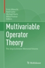 Multivariable Operator Theory : The Jorg Eschmeier Memorial Volume - eBook