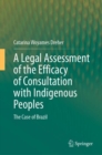 A Legal Assessment of the Efficacy of Consultation with Indigenous Peoples : The Case of Brazil - eBook
