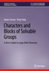 Characters and Blocks of Solvable Groups : A User's Guide to Large Orbit Theorems - eBook