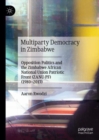 Multiparty Democracy in Zimbabwe : Opposition Politics and the Zimbabwe African National Union Patriotic Front (ZANU-PF) (1980-2017) - eBook