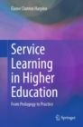Service Learning in Higher Education : From Pedagogy to Practice - Book