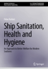 Ship Sanitation, Health and Hygiene : An Approach to Better Welfare for Modern Seafarers - eBook