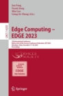 Edge Computing – EDGE 2023 : 7th International Conference, Held as Part of the Services Conference Federation, SCF 2023 Shenzhen, China, December 17-18, 2023, Proceedings - Book