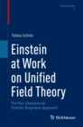 Einstein at Work on Unified Field Theory : The Five-Dimensional Einstein-Bergmann Approach - eBook