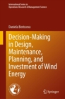Decision-Making in Design, Maintenance, Planning, and Investment of Wind Energy - eBook