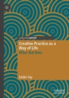 Creative Practice as a Way of Life : After Barthes - Book