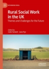 Rural Social Work in the UK : Themes and Challenges for the Future - eBook