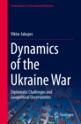 Dynamics of the Ukraine War : Diplomatic Challenges and Geopolitical Uncertainties - eBook