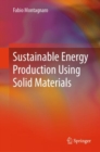 Sustainable Energy Production Using Solid Materials - Book