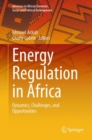 Energy Regulation in Africa : Dynamics, Challenges, and Opportunities - eBook
