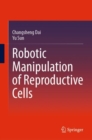 Robotic Manipulation of Reproductive Cells - Book