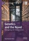 Genetics and the Novel : Reimagining Life Through Fiction - Book