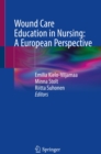 Wound Care Education in Nursing: A European Perspective - eBook