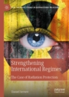 Strengthening International Regimes : The Case of Radiation Protection - eBook