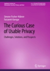 The Curious Case of Usable Privacy : Challenges, Solutions, and Prospects - eBook