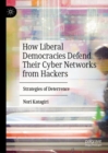 How Liberal Democracies Defend Their Cyber Networks from Hackers : Strategies of Deterrence - eBook