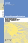 Myopic Maculopathy Analysis : MICCAI Challenge MMAC 2023, Held in Conjunction with MICCAI 2023, Virtual Event, October 8-12, 2023, Proceedings - eBook