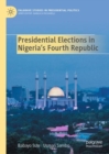 Presidential Elections in Nigeria's Fourth Republic - Book