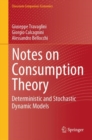 Notes on Consumption Theory : Deterministic and Stochastic Dynamic Models - eBook