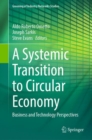 A Systemic Transition to Circular Economy : Business and Technology Perspectives - Book