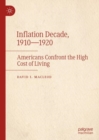Inflation Decade, 1910-1920 : Americans Confront the High Cost of Living - eBook