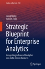 Strategic Blueprint for Enterprise Analytics : Integrating Advanced Analytics into Data-Driven Business - eBook
