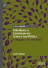 Fake News in Contemporary Science and Politics : A Requiem for the Real? - eBook