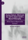Human Nature, Mind and the Self in Adam Smith's Moral Philosophy : What Does it Mean to Be Human? - eBook