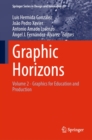 Graphic Horizons : Volume 2 - Graphics for Education and Production - eBook