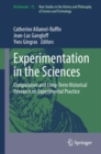 Experimentation in the Sciences : Comparative and Long-Term Historical Research on Experimental Practice - eBook