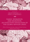 Family, Separation and Migration: An Evolution-Involution of the Global Refugee Crisis - eBook