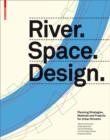 River.Space.Design : Planning Strategies, Methods and Projects for Urban Rivers - eBook