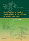 Identification of tropical woody plants in the absence of flowers and fruits : A field guide - eBook