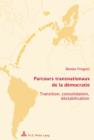 Parcours transnationaux de la democratie : Transition, consolidation, destabilisation - eBook