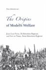 The Origins of Modern Welfare : Juan Luis Vives, De Subventione Pauperum, and City of Ypres, Forma Subventionis Pauperum - eBook