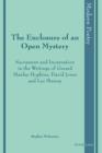 The Enclosure of an Open Mystery : Sacrament and Incarnation in the Writings of Gerard Manley Hopkins, David Jones and Les Murray - eBook