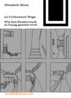 Le Corbusiers Wege : Wie das Zauberwerk in Gang gesetzt wird - eBook